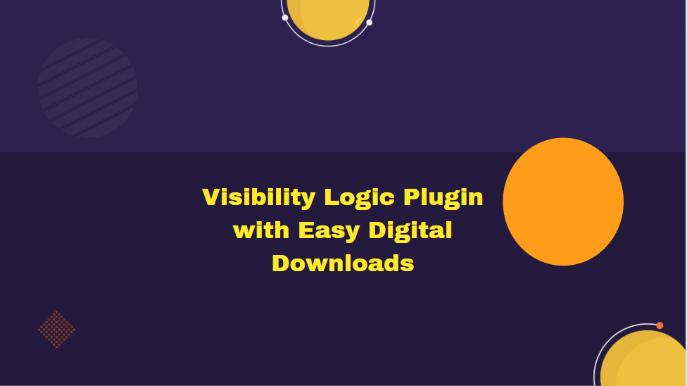 Visibility Logic Plugin with Easy Digital Downloads