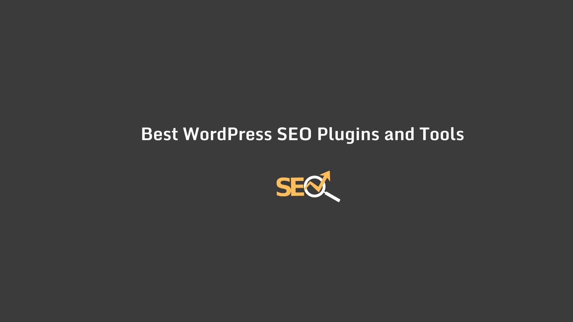 Best WordPress SEO Plugins and Tools